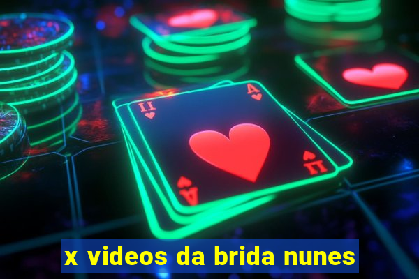 x videos da brida nunes